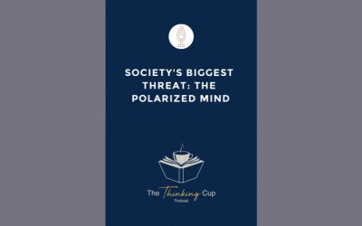 Society’s Biggest Threat: The Polarized Mind