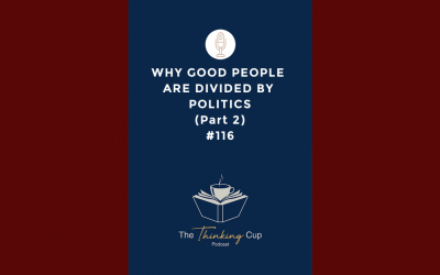 Why Good People Are Divided by Politics (Part 2)