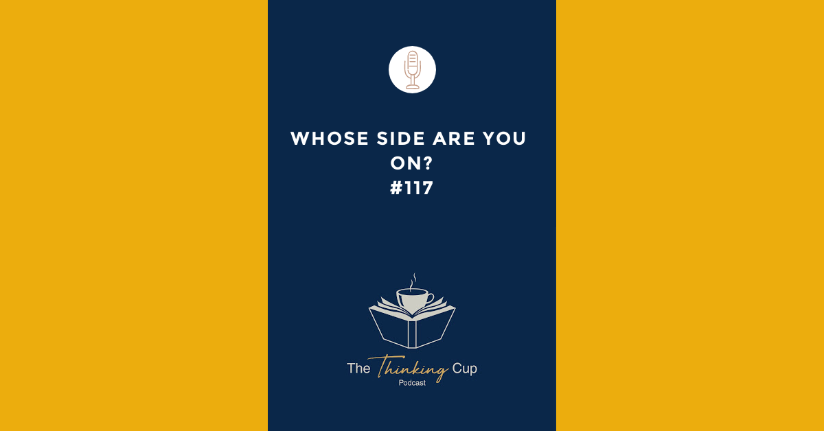 Whose Side Are You On The Thinking Cup