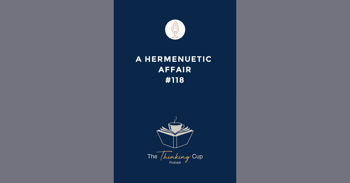 A Hermeneutic Affair The Thinking Cup