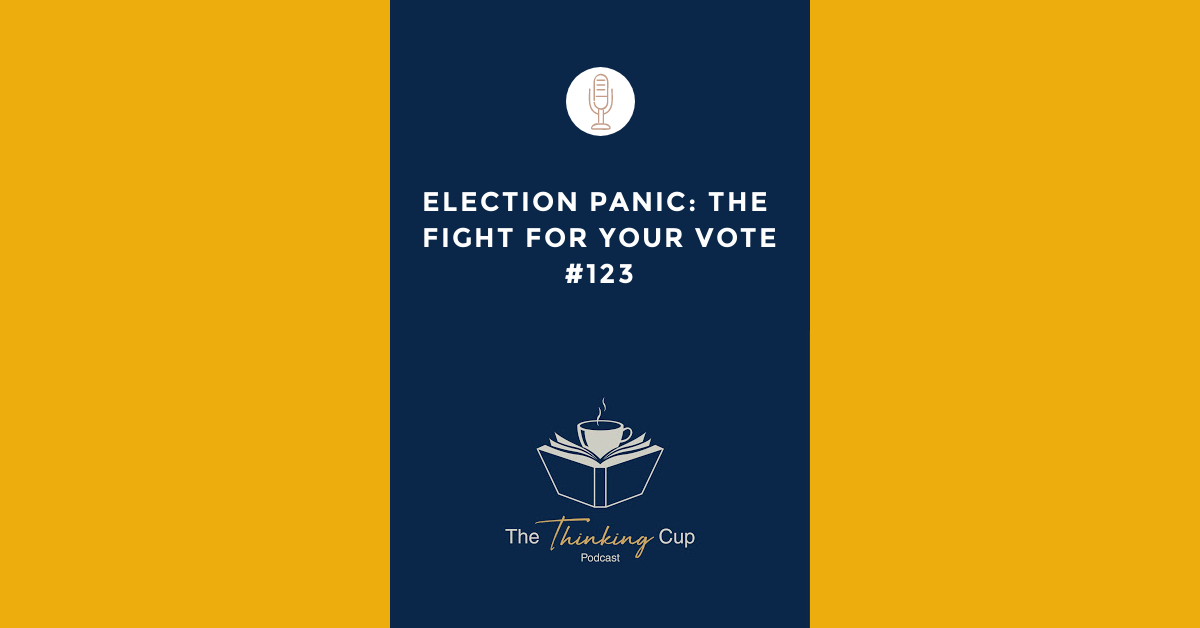 Election Panic The Fight For Your Vote The Thinking Cup