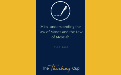 Miss-understanding of the Law of Moses and the Law of Messiah