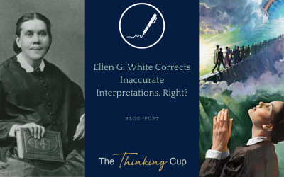 Ellen G. White Corrects Inaccurate Interpretations, Right?