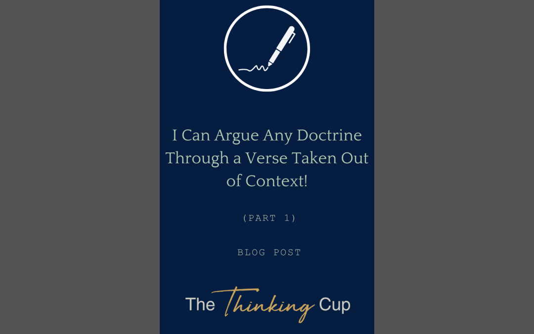 I Can Argue Any Doctrine Through a Verse Taken Out of Context! (Part 1)
