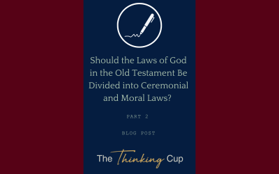 Should the Laws of God in the Old Testament Be Divided into Ceremonial and Moral Laws? (Part 2)