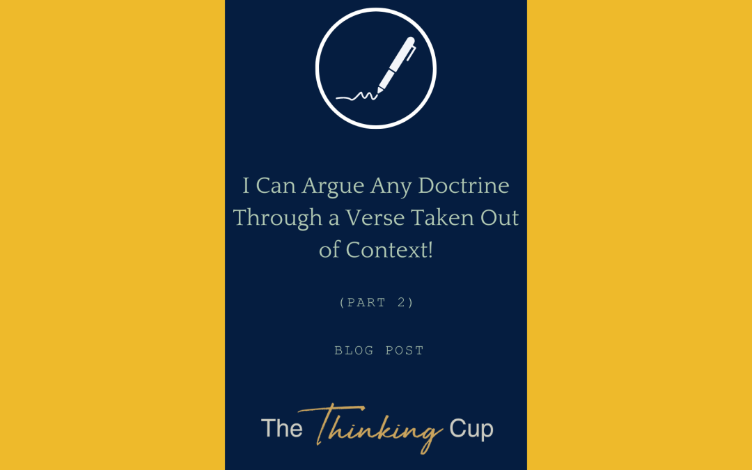 I Can Argue Any Doctrine Through a Verse Taken Out of Context! (Part 2)