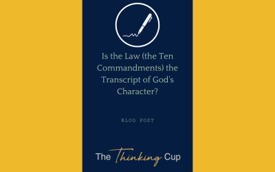 Is the Law (the Ten Commandments) the Transcript of God’s Character?