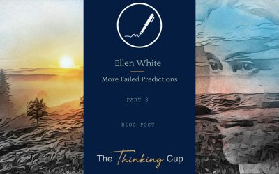 Ellen White: More Failed Predictions (Part 3)