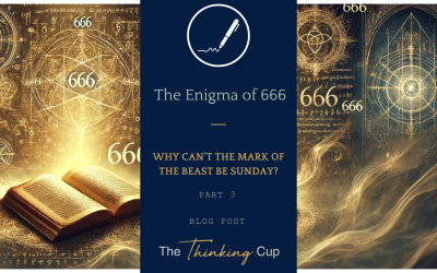 The Enigma 666: Why Can’t the Mark of the Beast be Sunday? (Part 3)