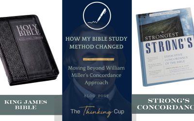 How My Bible Study Method Changed: Moving Beyond William Miller’s Concordance Approach