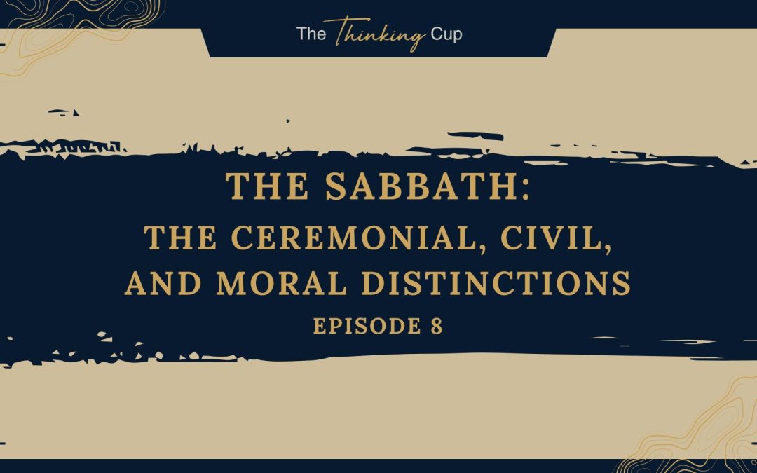 Ep. 8 – The Ceremonial, Civil, and Moral Distinctions
